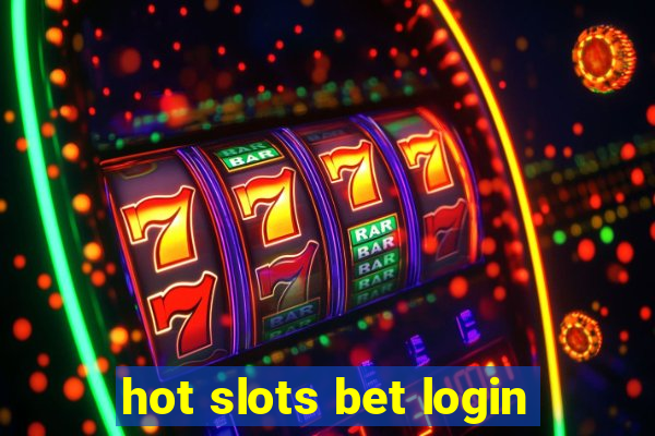 hot slots bet login